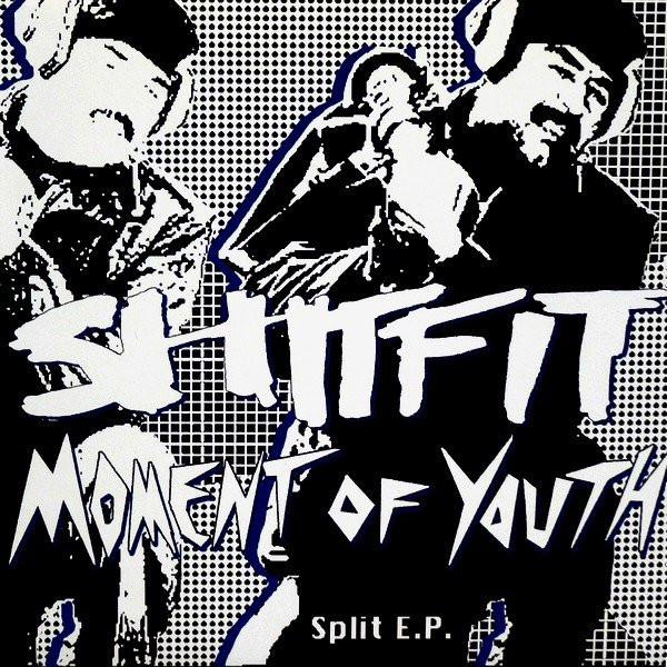 Shitfit (2), Moment Of Youth - Split E.P.