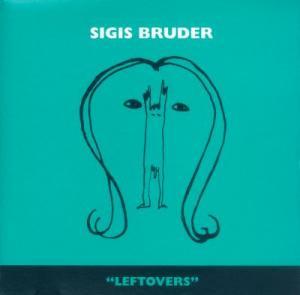 Sigis Bruder - Leftovers
