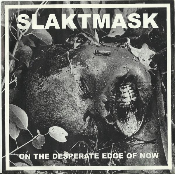 Slaktmask - On The Desperate Edge Of Now