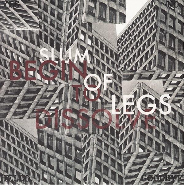 Slum Of Legs - Begin To Dissolve