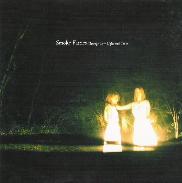 Smoke Fairies - Through Low Light And Trees
