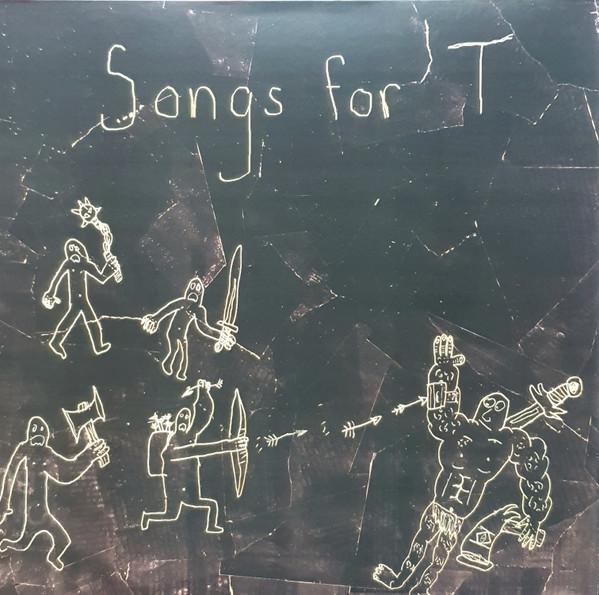  - Songs For T