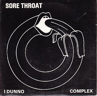 Sore Throat (2) - I Dunno / Complex