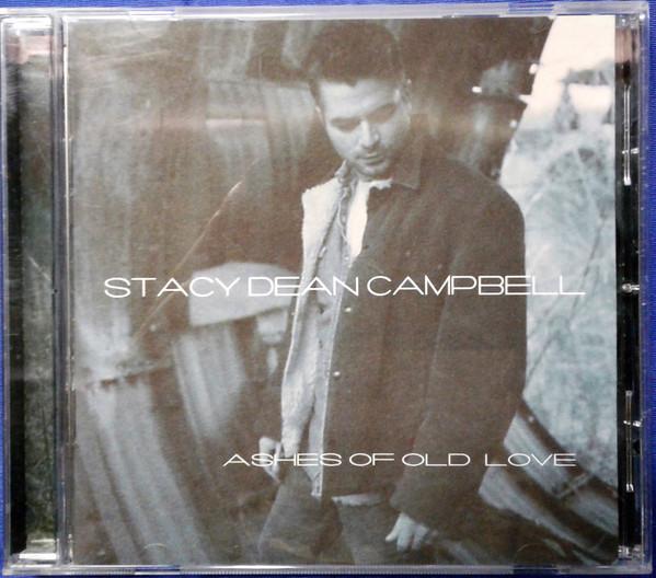Stacy Dean Campbell - Ashes Of Old Love