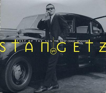 Stan Getz - East Of The Sun: The West Coast Sessions