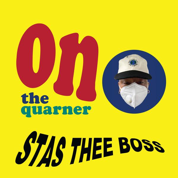 Stas Thee Boss - On The Quarner