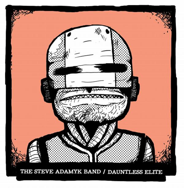 Steve Adamyk Band, The Dauntless Elite - The Steve Adamyk Band / Dauntless Elite