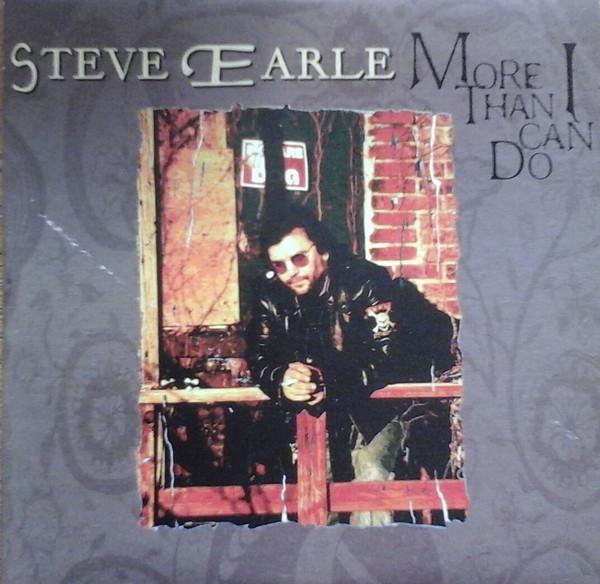 Steve Earle - More Than I Can Do