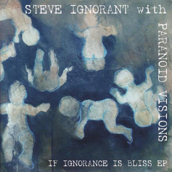 Steve Ignorant, Paranoid Visions - If Ignorance Is Bliss EP