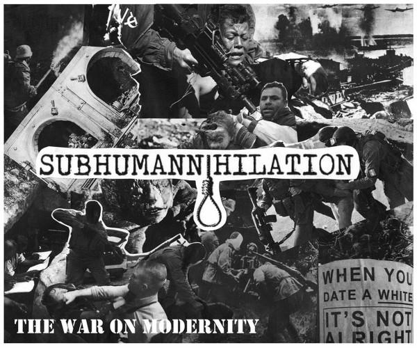 Subhumannihilation - The War On Modernity