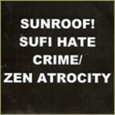 Sunroof! - Sufi Hate Crime / Zen Atrocity