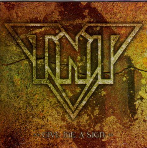 TNT  - Give Me A Sign