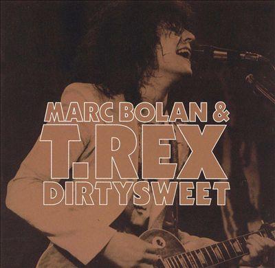 T. Rex, Marc Bolan - Dirtysweet