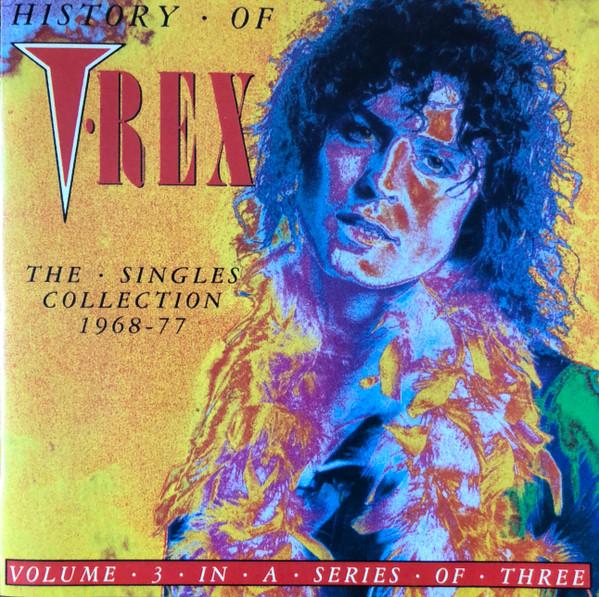 T. Rex - History Of T-Rex Volume 3 - The Singles Collection 1968-77