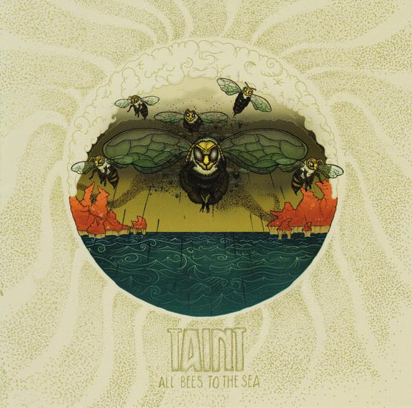Taint (3) - All Bees To The Sea