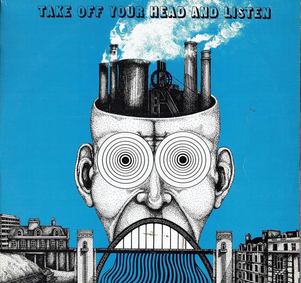  - Take Off Your Head And Listen