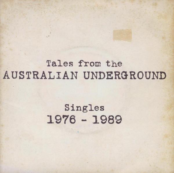  - Tales From The Australian Underground (Singles 1976-1989)