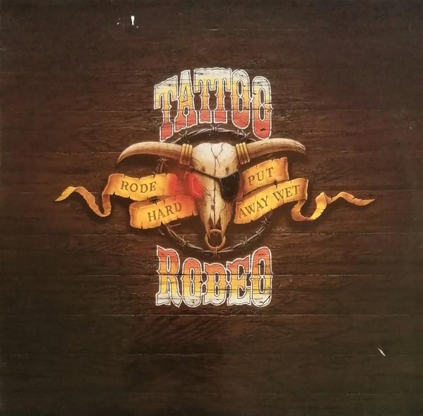 Tattoo Rodeo - Rode Hard - Put Away Wet