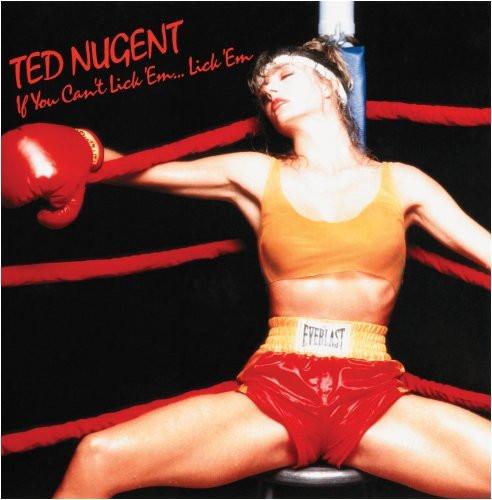 Ted Nugent - If You Can't Lick 'Em ... Lick 'Em