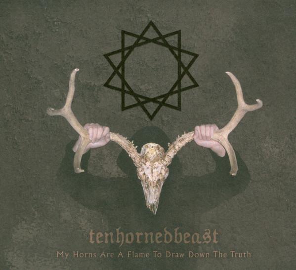 TenHornedBeast - My Horns Are A Flame To Draw Down The Truth