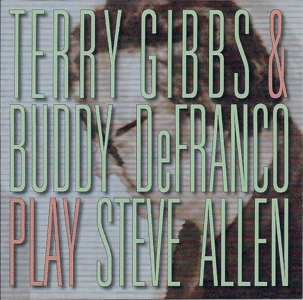 Terry Gibbs, Buddy DeFranco - Terry Gibbs & Buddy DeFranco Play Steve Allen