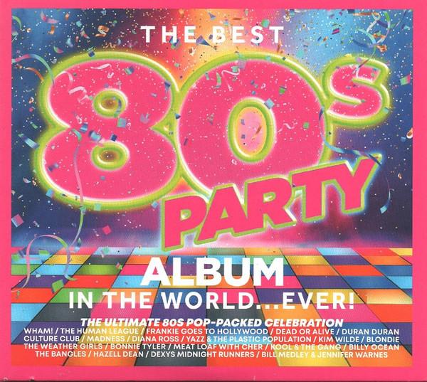  - The Best 80s Party Album In The World...Ever!