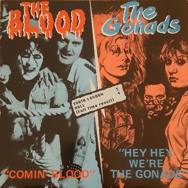 The Blood (2), The Gonads - Comin' Blood / Hey Hey We're The Gonads (South London 5 Hull 4)