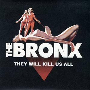 The Bronx (2) - They Will Kill Us All (Even You)