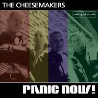 The Cheesemakers - Panic Now!