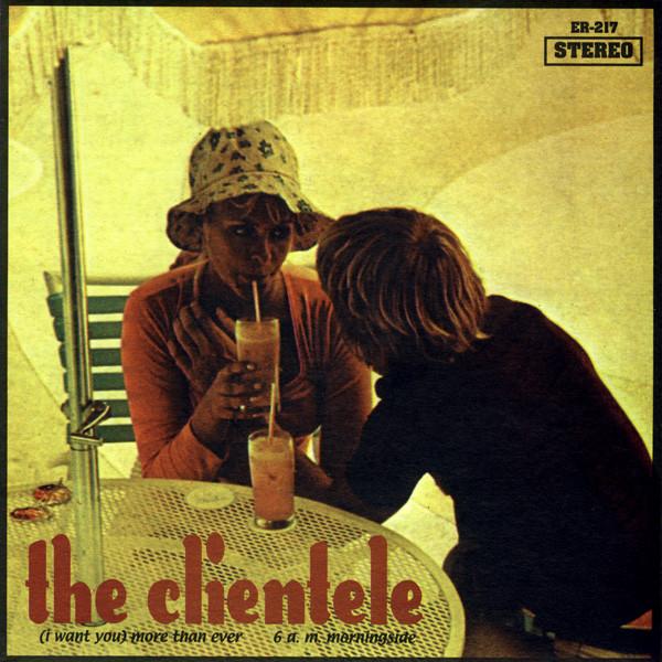 The Clientele - (I Want You) More Than Ever / 6 A.M. Morningside