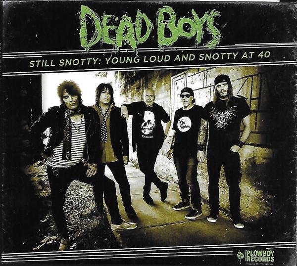The Dead Boys - Still Snotty: Young Loud And Snotty At 40