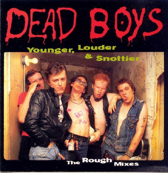 The Dead Boys - Younger, Louder & Snottier