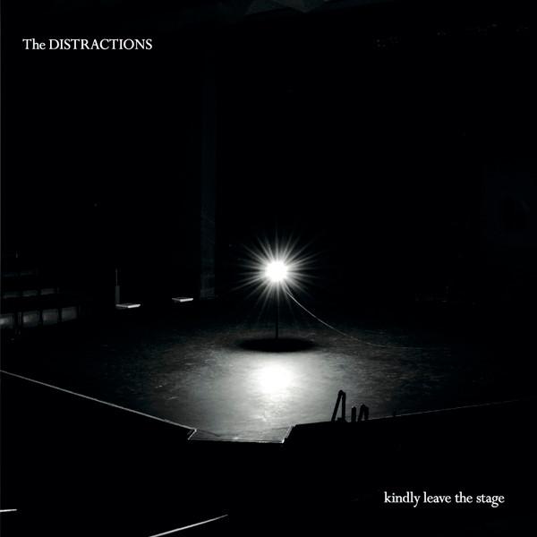 The Distractions - Kindly Leave The Stage