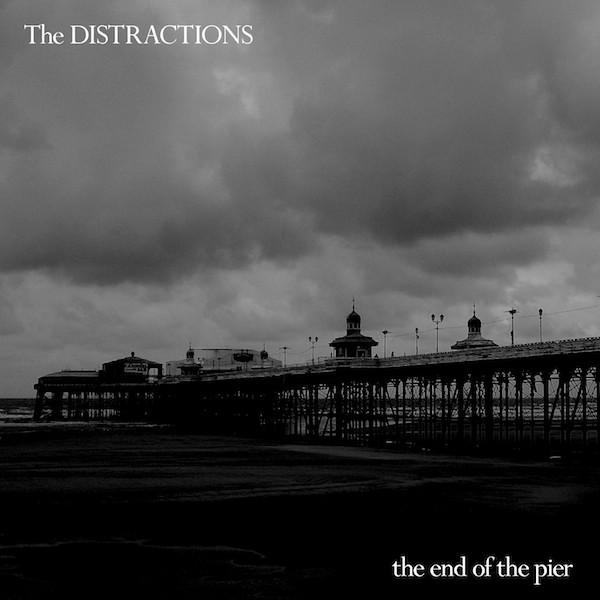 The Distractions - The End Of The Pier