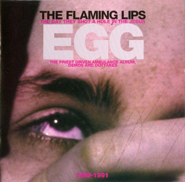 The Flaming Lips - The Day They Shot A Hole In The Jesus Egg (1989-1991)