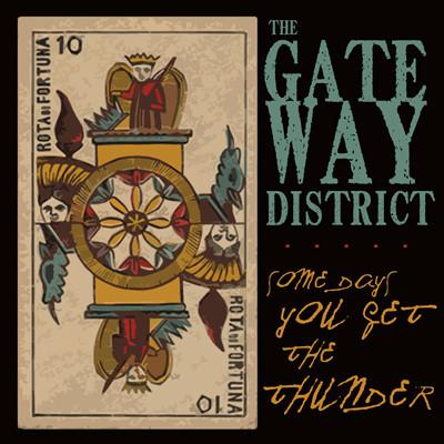 The Gateway District - Some Days You Get The Thunder