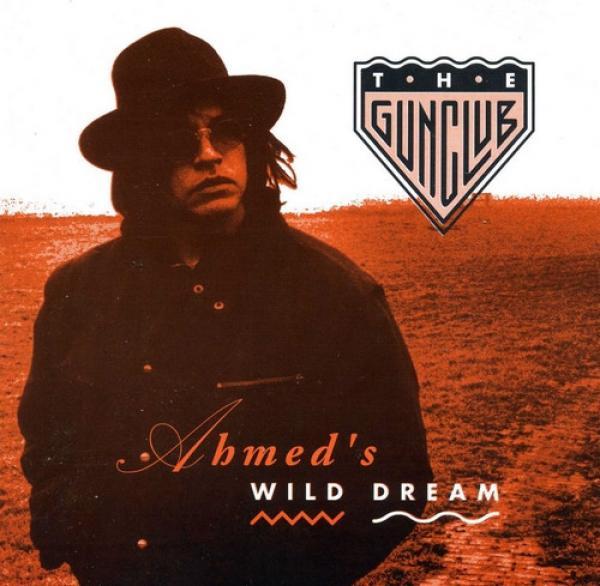 The Gun Club - Ahmed's Wild Dream
