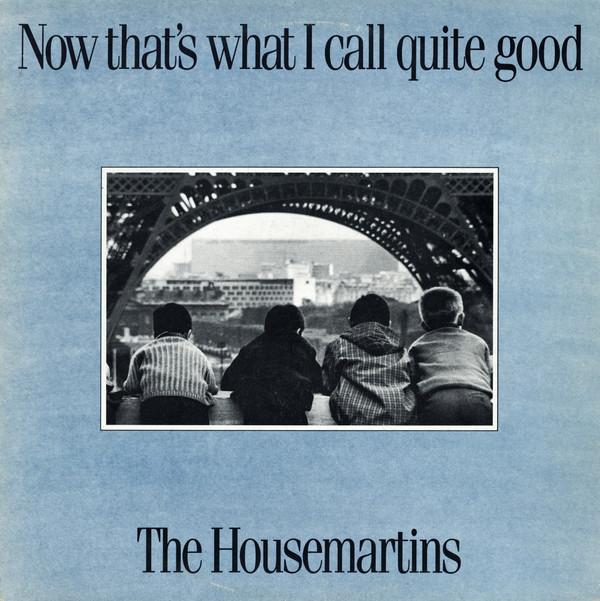 The Housemartins - Now That's What I Call Quite Good