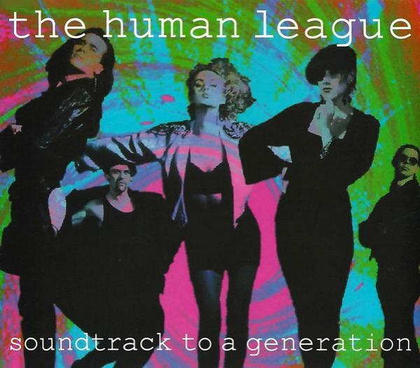 The Human League - Soundtrack To A Generation