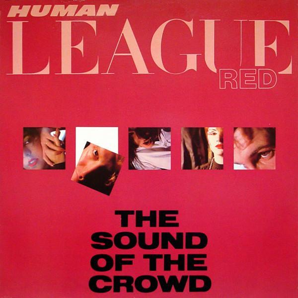 The Human League - The Sound Of The Crowd