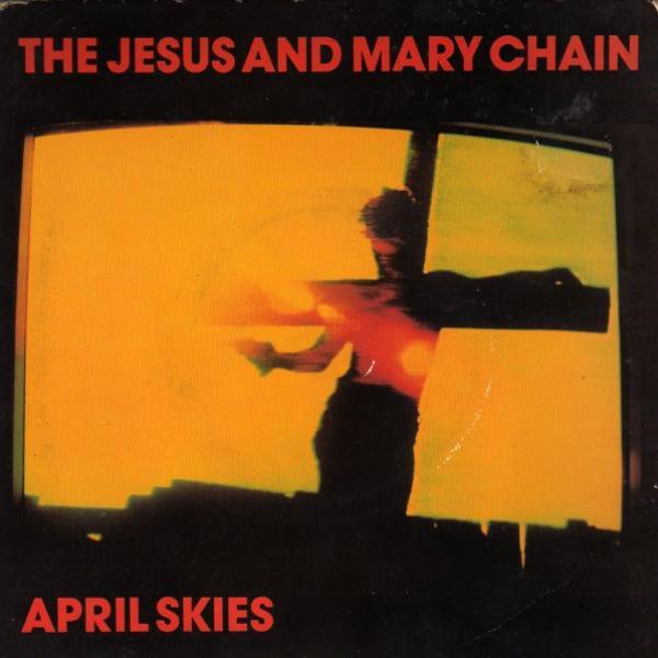 The Jesus And Mary Chain - April Skies