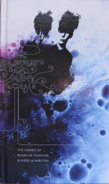 The Jesus And Mary Chain - The Power Of Negative Thinking: B-Sides & Rarities