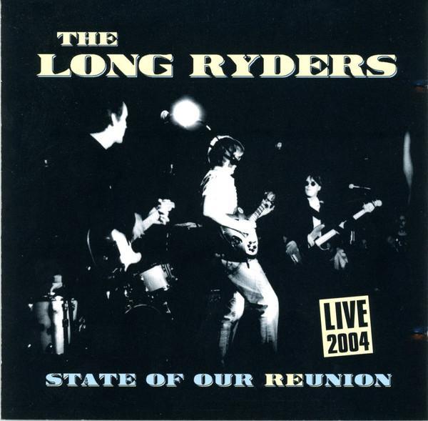 The Long Ryders - State Of Our Reunion (Live 2004)
