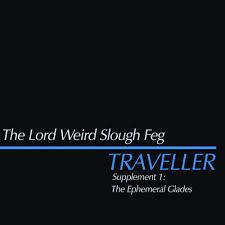 The Lord Weird Slough Feg - Traveller - Supplement 1: The Ephemeral Glades