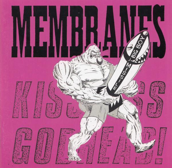 The Membranes - Kiss Ass, Godhead!