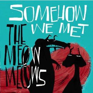 The Meow Meows - Somehow We Met