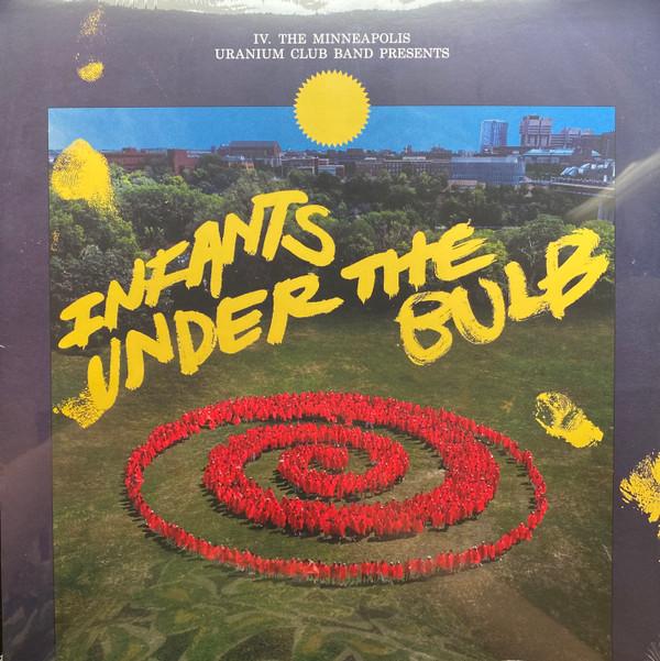 The Minneapolis Uranium Club -  Infants Under The Bulb