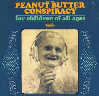 The Peanut Butter Conspiracy - For Children Of All Ages