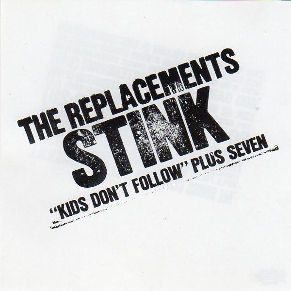 The Replacements - Stink ("Kids Don't Follow" Plus Seven)