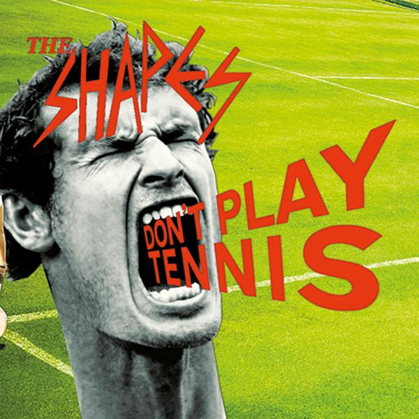 The Shapes (2) - Don't Play Tennis